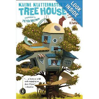 Kaline Klattermaster's Tree House: Haven Kimmel, Peter Brown: 9780689874031: Books