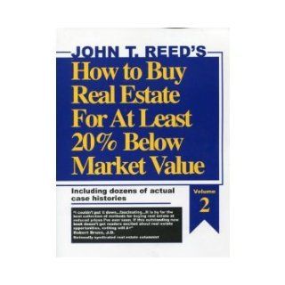 How to buy real estate for at least 20% below market value, volume 2: John T. Reed: 9780939224586: Books