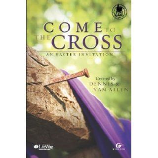Come to the Cross AND Known By the Scars by His Stripes We Are Healed (Easter Choral Sheet Music) [2 Book Set]: Tom Fettke and Camp Kirkland, Dennis and Nan Allen: Books