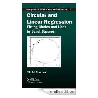 Circular and Linear Regression: Fitting Circles and Lines by Least Squares (Chapman & Hall/CRC Monographs on Statistics & Applied Probability) eBook: Nikolai, Chernov: Kindle Store