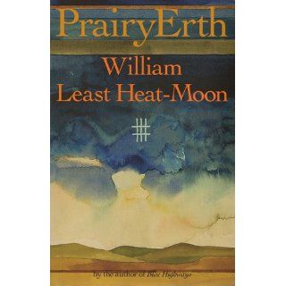 PrairyErth: A Deep Map: William Least Heat Moon: 9780395925690: Books