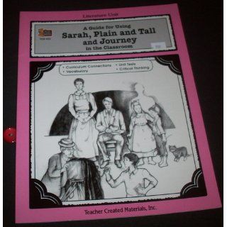 A Guide for Using Sarah, Plain and Tall and Journey in the Classroom (Literature Units) (9781557344250): Kathee Gosnell: Books