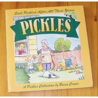 Still Pickled After All These Years: A Pickles Book: Brian Crane: 9780740743405: Books