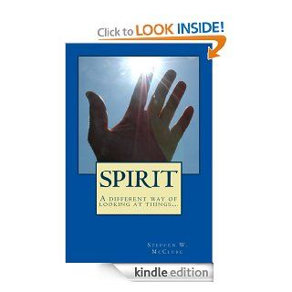 Spirit: A Different Way of Looking at ThingseBook: Stephen William McClure: Kindle Store