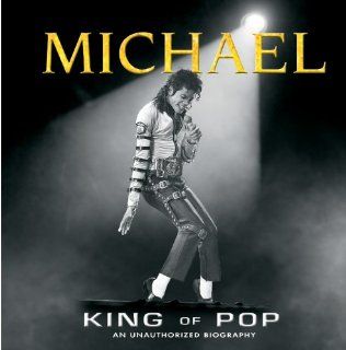 Michael King of Pop (An Unauthorized Biography) Editors of Publications International Ltd. 9781450813785 Books