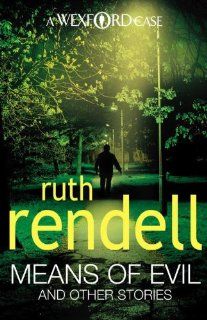 Means of Evil and Other Stories (Wexford): Ruth Rendell: 9780099534921: Books