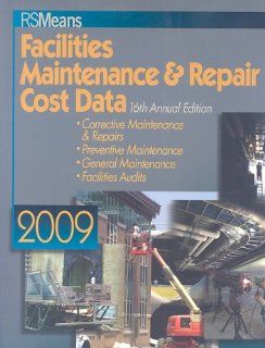 RS Means Facilities Maintenance & Repair Cost Data (Means Facilities Maintenance & Repair Construction Cost Data): Stephen C. Plotner, Christopher Babbitt, Ted Baker, Barbara Balboni, Robert A. Bastoni: 9780876291757: Books