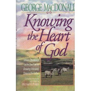 Knowing the Heart of God: George MacDonald: 9781556611315: Books