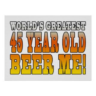 Funny 45th Birthdays : Worlds Greatest 45 Year Old Poster