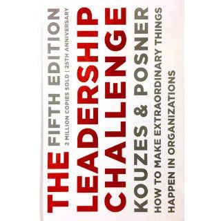 The Leadership Challenge: How to Make Extraordinary Things Happen in Organizations: James M. Kouzes, Barry Z. Posner: 9780470651728: Books