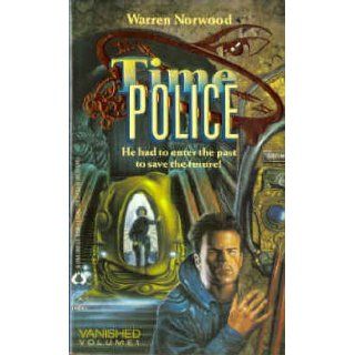 Vanished (Time Police, No.1): Warren Norwood: 9781558020061: Books