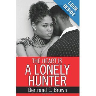 The Heart is a Lonely Hunter: Bertrand Brown: 9780595361786: Books