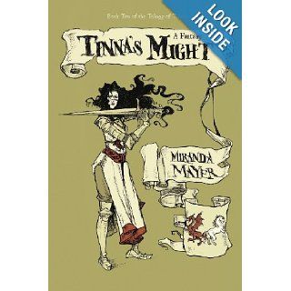 Tinna's Might: Book Two Of The Trilogy Of Tinna: Miranda Mayer: 9781469793221: Books