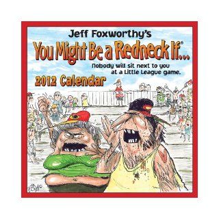 Jeff Foxworthy's You Might Be a Redneck If: 2012 Day to Day Calendar: Jeff Foxworthy: 9781449404925: Books