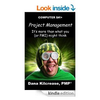 Project Management: It's More Than You (or PMI) Might Think   Kindle edition by Dana Kilcrease. Business & Money Kindle eBooks @ .