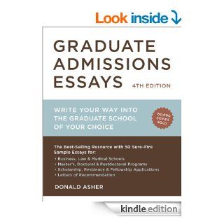 Graduate Admissions Essays, Fourth Edition: Write Your Way into the Graduate School of Your Choice eBook: Donald Asher: Kindle Store