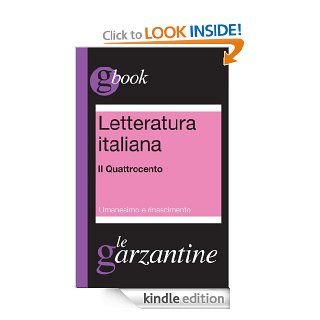 Letteratura italiana. Il Quattrocento. Umanesimo e Rinascimento (Garzantine gbook) (Italian Edition) eBook: Redazioni Garzanti: Kindle Store