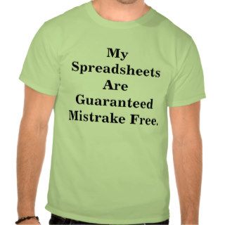 My Spreadsheets Are Guaranteed   Funny t Shirt