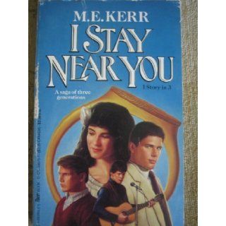 I Stay Near You: M. E. Kerr: 9780425088708: Books