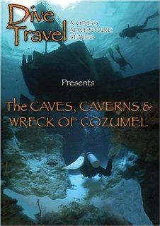 Dive Travel The Caves, Caverns and Wreck of Cozumel: Dive Travel: Movies & TV