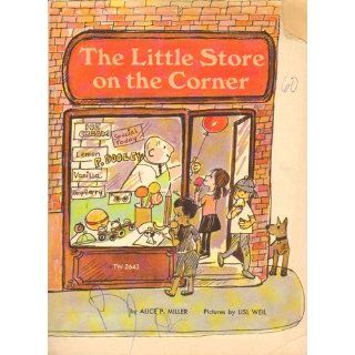 The Little Store on the Corner: Alice P. Miller, Lisl Weil: Books