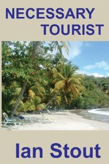 Necessary Tourist (9780987864819): George Ian Stout: Books