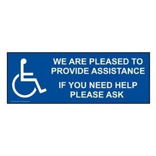 We Are Pleased To Provide Assistance Sign NHE 19396 Accessibility : Business And Store Signs : Office Products
