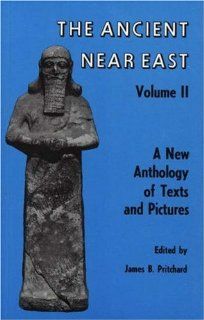 The Ancient Near East (Volume II) A New Anthology of Texts and Pictures (9780691002095) James B. Pritchard Books