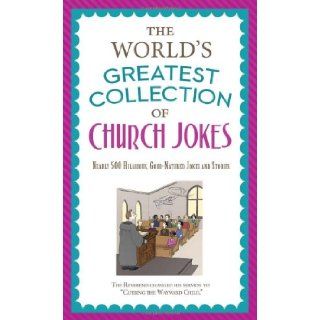 The World's Greatest Collection of Church Jokes: Nearly 500 Hilarious, Good Natured Jokes and Stories (Inspirational Book Bargains): Paul M Miller: 9781624167010: Books