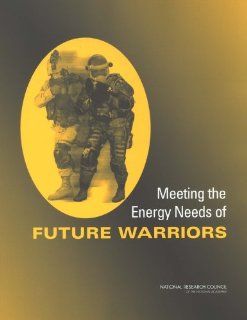 Meeting the Energy Needs of Future Warriors: 9780309092616: Social Science Books @