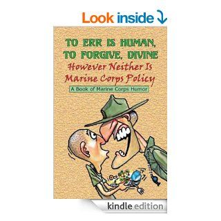 To Err is Human, To Forgive Divine: However Neither is Marine Corps Policy eBook: Andrew Bufalo: Kindle Store