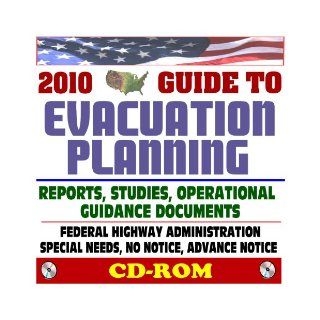 2010 Encyclopedic Guide to Evacuation Planning: Reports, Studies, Operational Guidance, Federal Highway Administration, Special Needs, No Notice, Advance Notice, Hurricanes (CD ROM): U.S. Government, Federal Highway Administration: 9781422050927: Books