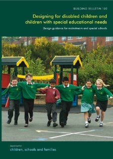 Designing for Disabled Children and Children with Special Educational Needs Guidance for Mainstream and Special Schools (Building Bulletin) Stationery Office (Great Britain) 9780117039346 Books