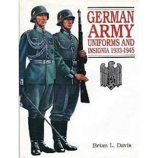 German Army Uniforms and Insignia 1933 1945: Brian L Davis: 9781860198694: Books