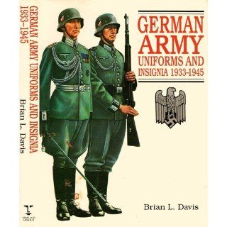 German Army Uniforms and Insignia 1933 1945: Brian L Davis: 9781860198694: Books