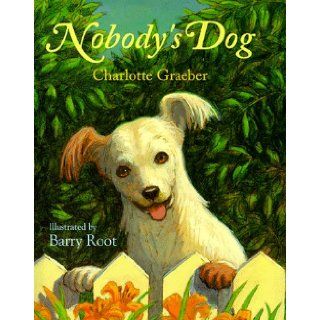 Nobody's Dog: Charlotte Graeber: 9780786801091:  Kids' Books