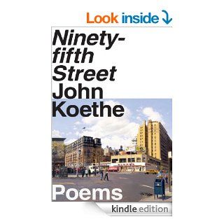 Ninety fifth Street eBook: John Koethe: Kindle Store