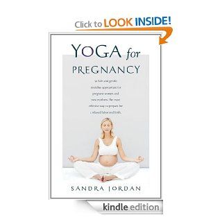 Yoga for Pregnancy: Ninety Two Safe, Gentle Stretches Appropriate for Pregnant Women & New Mothers eBook: Sandra Jordan: Kindle Store