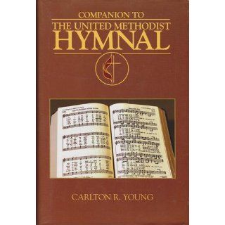 Companion to the United Methodist Hymnal: Carlton Young: 9780687092604: Books