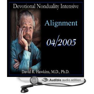 Devotional Nonduality Intensive: Alignment (Audible Audio Edition): David R. Hawkins: Books