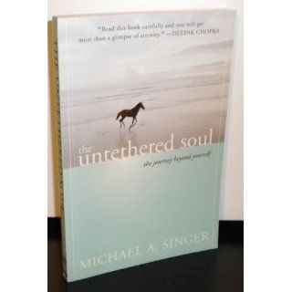 The Untethered Soul: The Journey Beyond Yourself: 9781572245372: Social Science Books @