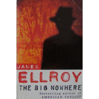 Big Nowhere: James Ellroy: 9780099366614: Books
