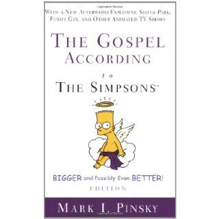The Gospel according to The Simpsons, Bigger and Possibly Even Better!: Mark I. Pinsky: 9780664231606: Books
