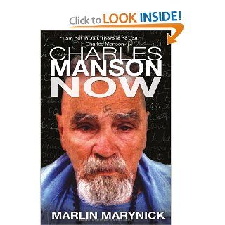 Charles Manson Now: Marlin Marynick: 9782923865065: Books