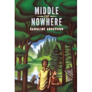 Middle of Nowhere: Caroline Adderson: 9781554981328:  Kids' Books