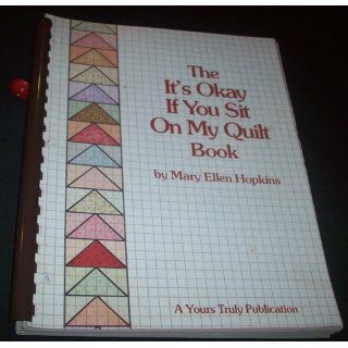 The It's Okay if You Sit on My Quilt Book, Revised Edition: Mary Ellen Hopkins: 0022507060714: Books
