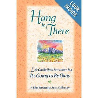 Hang In There: Life can be hard sometimes but it's going to be okay (Blue Mountain Arts Collection): Gary Morris: 9780883967553: Books