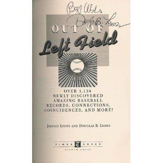 Out of Left Field: Over 1, 134 Newly Discovered Amazing Baseball Records, Connections, Coincidences, and More!: Jeffrey Lyons, Douglas B. Lyons, Bob Costas: 9780812929935: Books