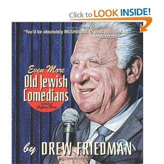 Even More Old Jewish Comedians: Drew Friedman, Jeffrey Ross: Books