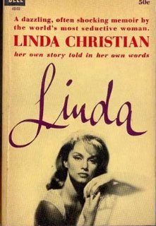 Linda    A dazzling, often shocking memoir by the world's most seductive woman, Linda Christian    her own story in her own words    First Printing: Linda Christian: Books